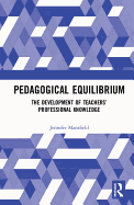 Pedagogical Equilibrium: The Development of Teachers' Professional Knowledge