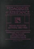 Pedagogies of Resistance: Women Educator Activists, 1880-1960