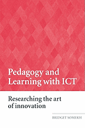 Pedagogy and Learning with ICT: Researching the Art of Innovation