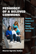 Pedagogy of a Beloved Commons: Pursuing Democracy's Promise Through Place-Based Activism