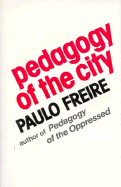 Pedagogy of the City - Freire, Paulo, and Macedo, D (Translated by)