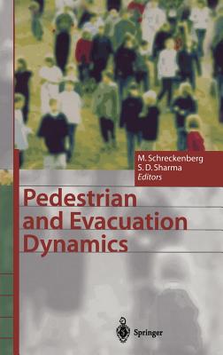 Pedestrian and Evacuation Dynamics - Schreckenberg, Michael (Editor), and Sharma, Som Deo (Editor)