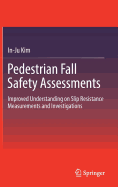 Pedestrian Fall Safety Assessments: Improved Understanding on Slip Resistance Measurements and Investigations