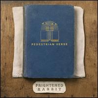 Pedestrian Verse [10th Anniversary Edition] - Frightened Rabbit