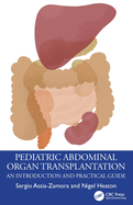 Pediatric Abdominal Organ Transplantation: An Introduction and Practical Guide