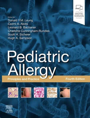 Pediatric Allergy: Principles and Practice: Principles and Practice - Leung, Donald Y. M., MD, PhD (Editor), and Akdis, Cezmi A (Editor), and Bacharier, Leonard B., MD (Editor)