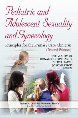 Pediatric and Adolescent Sexuality and Gynecology: Principles for the Primary Care Clinician - Omar, Hatim A (Editor)
