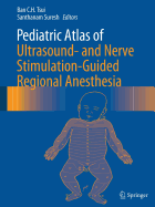 Pediatric Atlas of Ultrasound- and Nerve Stimulation-Guided Regional Anesthesia
