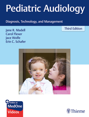 Pediatric Audiology: Diagnosis, Technology, and Management - Madell, Jane R, and Flexer, Carol, and Wolfe, Jace