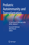 Pediatric Autoimmunity and Transplantation: A Case-Based Collection with McQs, Volume 3