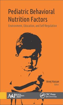 Pediatric Behavioral Nutrition Factors: Environment, Education, and Self-Regulation - Hassan, Areej (Editor)