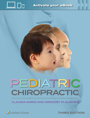 Pediatric Chiropractic - Anrig, Claudia A, DC, and Plaugher, Gregory, DC