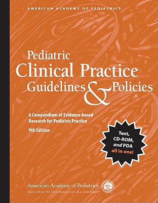 Pediatric Clinical Practice Guidelines and Policies: A Compendium of Evidence-Based Research for Pediatric Practice - American Academy of Pediatrics
