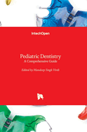 Pediatric Dentistry: A Comprehensive Guide