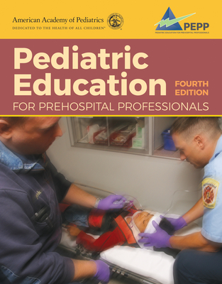 Pediatric Education for Prehospital Professionals (Pepp), Fourth Edition - American Academy of Pediatrics (Aap)