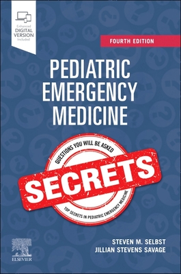 Pediatric Emergency Medicine Secrets - Selbst, Steven M, MD, Faap, Facep (Editor), and Savage Do Faap, Jillian S, Do, Faap (Editor)