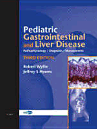 Pediatric Gastrointestinal and Liver Disease: Pathophysiology, Diagnosis, Management