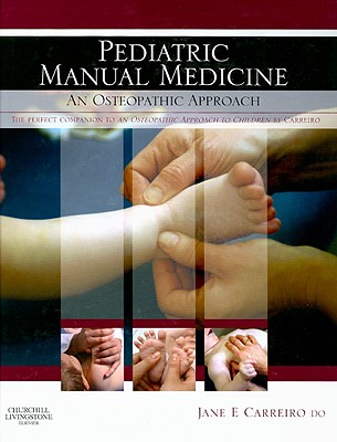 Pediatric Manual Medicine: An Osteopathic Approach - Carreiro, Jane Elizabeth, Do