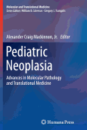 Pediatric Neoplasia: Advances in Molecular Pathology and Translational Medicine