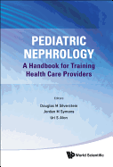 Pediatric Nephrology: A Handbook for Training Health Care Providers