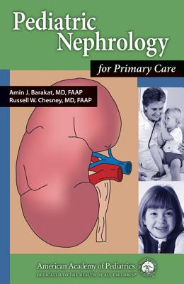 Pediatric Nephrology for Primary Care - American Academy of Pediatrics, and Chesney MD Faap, Russell W (Editor)