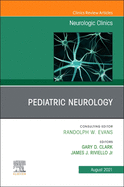 Pediatric Neurology, an Issue of Neurologic Clinics: Volume 39-3