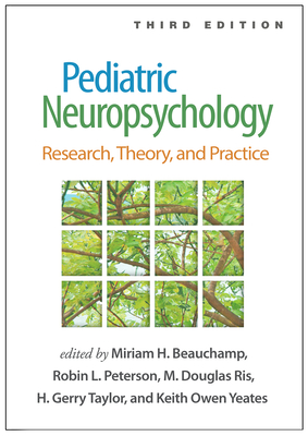 Pediatric Neuropsychology: Research, Theory, and Practice - Beauchamp, Miriam H, PhD (Editor), and Peterson, Robin, Dr., PhD, Abpp (Editor), and Ris, M Douglas, PhD (Editor)
