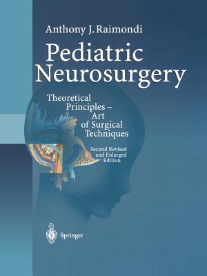 Pediatric Neurosurgery: Theoretical Principles -- Art of Surgical Techniques - Raimondi, Anthony J, and Trasimeni, G (Contributions by), and Cardinale, F (Contributions by)