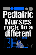 Pediatric Nurses Rock To A Different Beat: : Pediatric nurse notebook journal, Nurse diary planner, Peds Nurse Gift, Nurse Gifts For Graduation, National Nurses week Gift, Patient log book ( 6 x 9, 110 Lined pages)