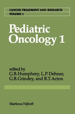 Pediatric Oncology 1: with a special section on Rare Primitive Neuroectodermal Tumors - Humphrey, G. Bennett (Editor), and Dehner, Louis P. (Editor), and Grindey, Gerald B. (Editor)