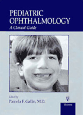 Pediatric Ophthalmology: A Clinical Guide - Gallin, Pamela