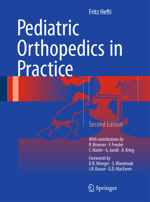 Pediatric Orthopedics in Practice - Brunner, Reinald (Contributions by), and Hefti, Fritz, and Freuler, Franz (Contributions by)