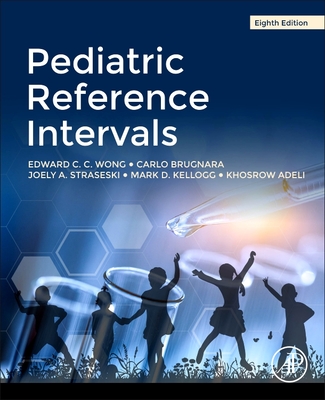 Pediatric Reference Intervals - Wong, Edward C.C., and Brugnara, Carlo, and Straseski, Joely