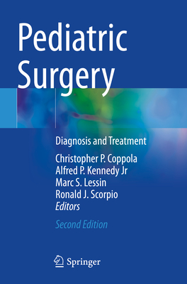 Pediatric Surgery: Diagnosis and Treatment - Coppola, Christopher P. (Editor), and Kennedy, Jr, Alfred P. (Editor), and Lessin, Marc S. (Editor)