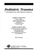 Pediatric Trauma: Proceedings of the Third National Conference - Coran, Arnold G