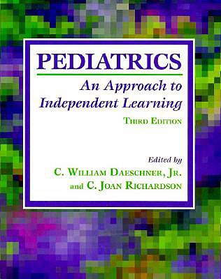 Pediatrics: An Approach to Independent Learning - Daeschner, C William, MD (Editor), and Richardson, C Joan, Dr., M.D. (Editor)
