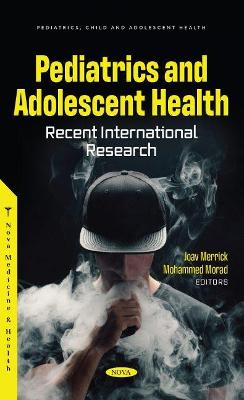 Pediatrics and Adolescent Health: Recent International Research - Merrick, Joav, MD (Editor)