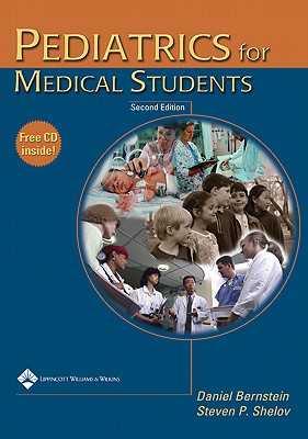 Pediatrics for Medical Students - Bernstein, Daniel (Editor), and Shelov, Steven P, MD, MS, Faap (Editor)