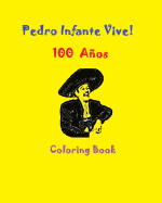 Pedro Infante Vive! 100 Cien Anos Coloring Book