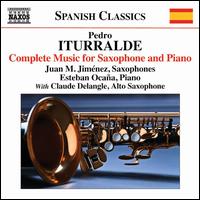 Pedro Iturralde: Complete Music for Saxophone and Piano - Claude Delangle (sax); Esteban Ocaa (piano); Juan M. Jimnez (sax); Juan M. Jimnez (sax)