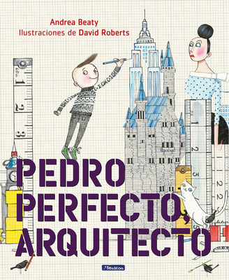 Pedro Perfecto, Arquitecto - Beaty, Andrea, and Roberts, David (Illustrator)
