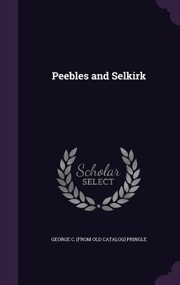 Peebles and Selkirk - Pringle, George C