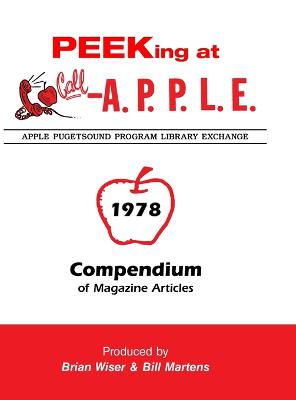 Peeking at Call-A.P.P.L.E. 1978: Compendium of Magazine Articles - Golding, Val, and Martens, Bill, and Wiser, Brian