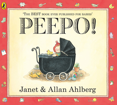 Peepo! - Ahlberg, Allan, and Ahlberg, Janet