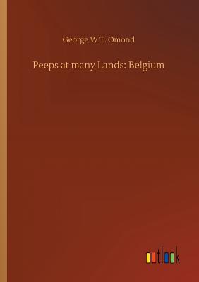 Peeps at many Lands: Belgium - Omond, George W T