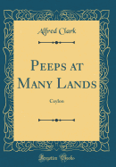 Peeps at Many Lands: Ceylon (Classic Reprint)