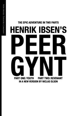 Peer Gynt - Ibsen, Henrik, and Olson, Niclas