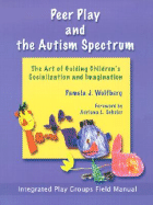 Peer Play and the Autism Spectrum: The Art of Guiding Children's Socialization and Imagination