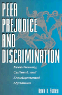 Peer Prejudice and Discrimination: Evolutionary, Cultural, and Developmental Dynamics