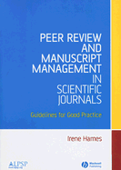 Peer Review and Manuscript Management in Scientific Journals: Guidelines for Good Practice - Hames, Irene